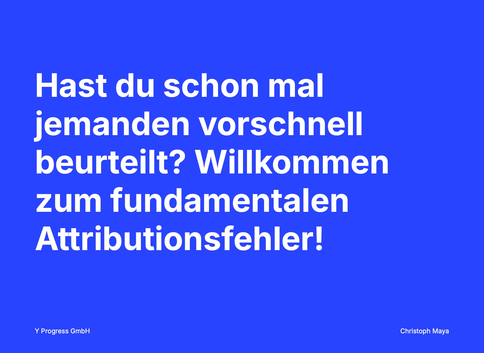Der Fundamentale Attributionsfehler: Wenn wir innen und außen vertauschen — Folie 2